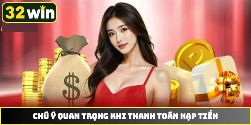 Chú ý quan trọng khi thanh toán nạp tiền