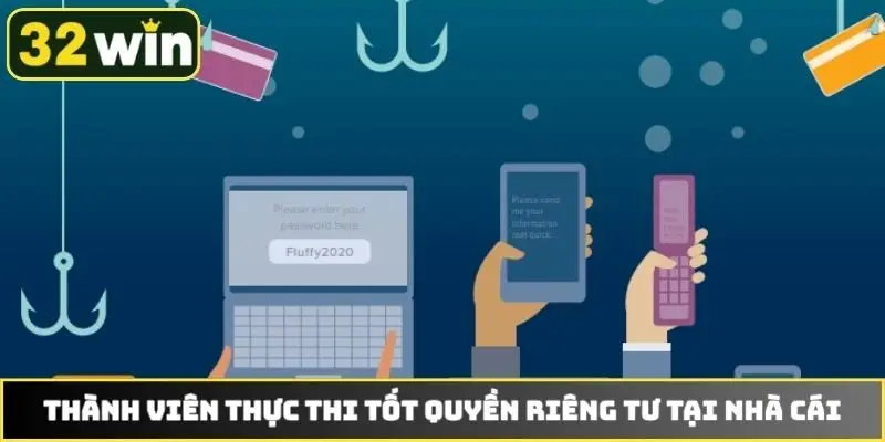 Thành viên thực thi tốt quyền riêng tư tại nhà cái